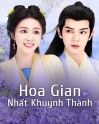 Hoa Gian Nhất Khuynh Thành Hoa Gian Nhất Khuynh Thành