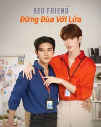 Bed Friend: Đừng Đùa Với Lửa Bed Friend: Đừng Đùa Với Lửa