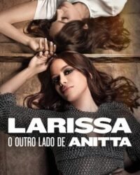 Larissa: Bộ Mặt Khác Của Anitta