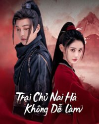 Trại Chủ Nại Hà Không Dễ Làm Trại Chủ Nại Hà Không Dễ Làm